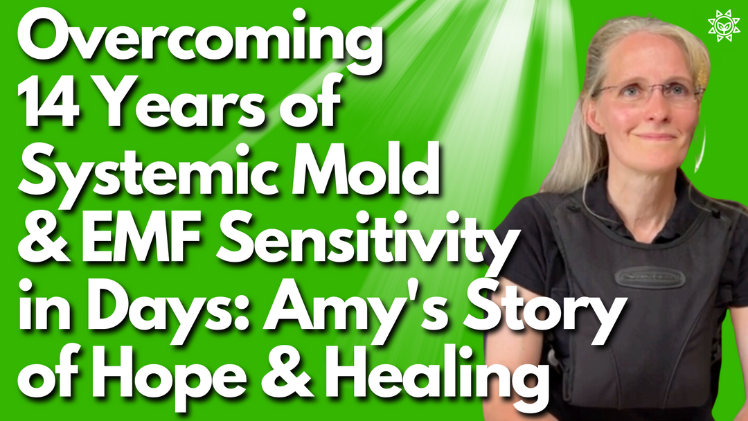 Overcoming 14 Years of Systemic Mold & Electro-Sensitivity In Days: Amy's Story of Hope & Healing
